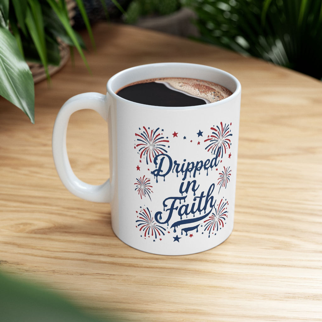 Ceramic Mug — “Dripped in Faith” Patriotic Fireworks Coffee Cup (11oz, 15oz)