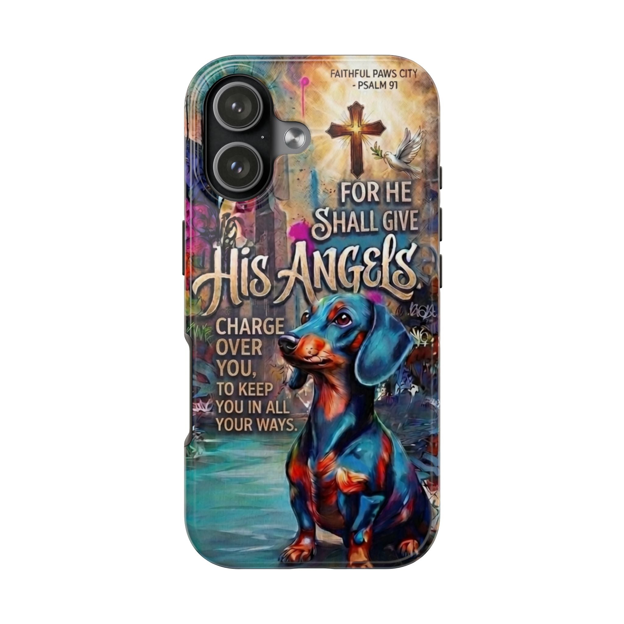 Faithful Paws Graffiti Dachshund Phone Case — "For He Shall Give His Angels" Tough Protective Case
