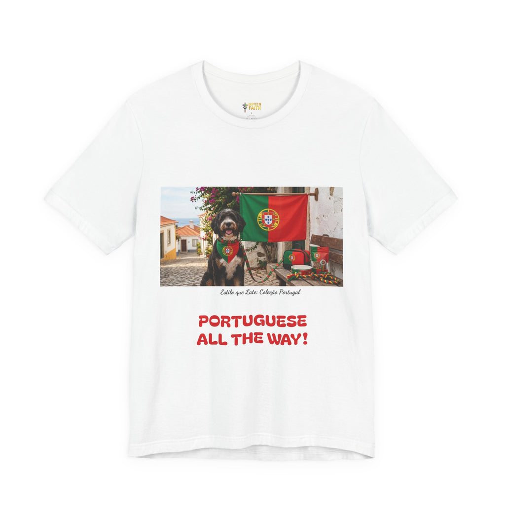 🇵🇹 Portuguese All The Way! T-Shirt — Portugal Flag & Dog Travel Tee