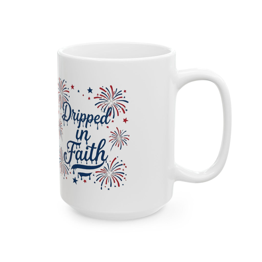 Ceramic Mug — “Dripped in Faith” Patriotic Fireworks Coffee Cup (11oz, 15oz)